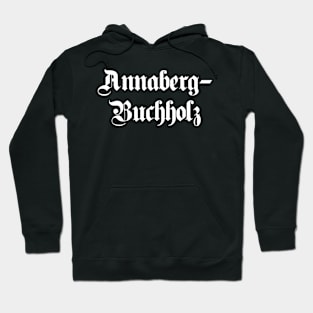 Annaberg-Buchholz written with gothic font Hoodie